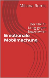 Baixar Emotionale Mobilmachung: Der NATO-Krieg gegen Jugoslawien (German Edition) pdf, epub, eBook