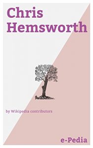 Baixar e-Pedia: Chris Hemsworth: Chris Hemsworth (born 11 August 1983) is an Australian actor (English Edition) pdf, epub, eBook