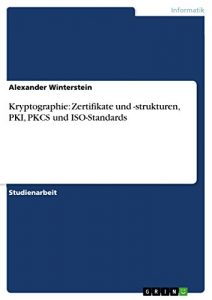 Baixar Kryptographie: Zertifikate und -strukturen, PKI, PKCS und ISO-Standards pdf, epub, eBook