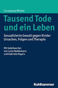 Baixar Tausend Tode und ein Leben: Sexualisierte Gewalt gegen Kinder – Ursachen, Folgen und Therapie (German Edition) pdf, epub, eBook