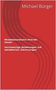 Baixar Modell(eisen)bahn-Antrieb bauen  Hochwertige Anleitungen mit detaillierten Zeichnungen (German Edition) pdf, epub, eBook