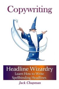 Baixar Copywriting Wizardry: Learn How to Write Spellbinding Headlines (Art of Writing Book 2) (English Edition) pdf, epub, eBook