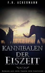 Baixar Kannibalen der Eiszeit: Roman aus den Tagen der Sintflut (German Edition) pdf, epub, eBook