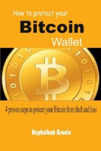 Baixar How to protect your Bitcoin Wallet- 4 proven steps to protect your bitcoin from theft and loss (Bitcoin Series Book 3) (English Edition) pdf, epub, eBook