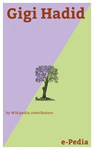 Baixar e-Pedia: Gigi Hadid: Gigi Hadid (born April 23, 1995) is an American fashion model (English Edition) pdf, epub, eBook