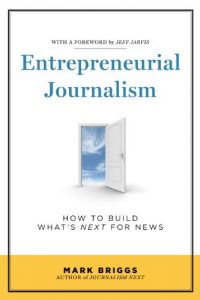 Baixar Entrepreneurial Journalism: How to Build What’s Next for News pdf, epub, eBook