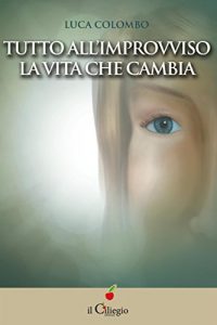 Baixar Tutto all’improvviso. La vita che cambia pdf, epub, eBook