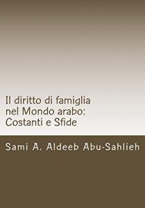 Baixar Il Diritto Di Famiglia Nel Mondo Arabo:Costanti E   Sfide (Italian Edition) pdf, epub, eBook