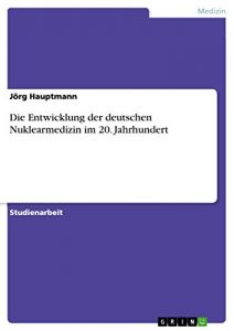 Baixar Die Entwicklung der deutschen Nuklearmedizin im 20. Jahrhundert pdf, epub, eBook