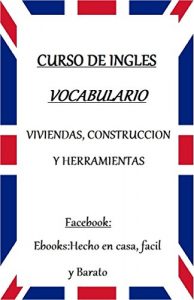 Baixar VOCABULARIO DE INGLES: VIVIENDAS,CONSTRUCCION Y HERRAMIENTAS (Spanish Edition) pdf, epub, eBook
