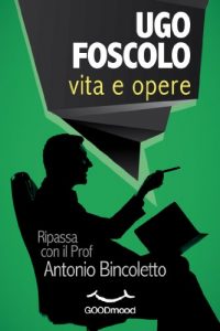 Baixar Ugo Foscolo – vita e opere: Ripassa con il Prof. (Italian Edition) pdf, epub, eBook