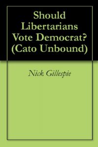 Baixar Should Libertarians Vote Democrat? (Cato Unbound Book 10022006) (English Edition) pdf, epub, eBook