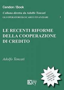 Baixar Le recenti riforme della cooperazione del credito: Aggiornato con la l. 8 aprile 2016, n. 49 (conversione con modificazioni del d.l. 14 febbraio 2016, … BANCARI E FINANZIARI) (Italian Edition) pdf, epub, eBook