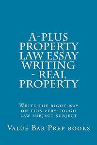 Baixar A-Plus Property Law Essay Writing – Real Property: Law school books / Law school exams (English Edition) pdf, epub, eBook