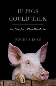 Baixar If Pigs Could Talk: The Case for a Plant-Based Diet (English Edition) pdf, epub, eBook