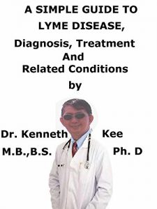Baixar A  Simple  Guide  To  Lyme Disease  Diagnosis, Treatment  And  Related Conditions (English Edition) pdf, epub, eBook