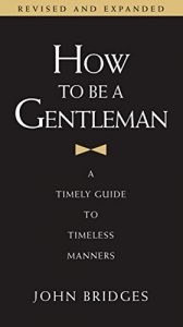 Baixar How to Be a Gentleman Revised and   Updated: A Timely Guide to Timeless Manners pdf, epub, eBook