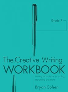 Baixar The Creative Writing Workbook, Grade 7: Writing Prompts for Journaling, Storytelling and More (The Writing Prompts Workbook Series 19) (English Edition) pdf, epub, eBook