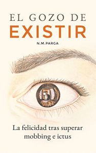 Baixar El Gozo de Existir: La felicidad tras superar mobbing e ictus (Spanish Edition) pdf, epub, eBook