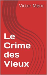 Baixar Le Crime des Vieux (French Edition) pdf, epub, eBook
