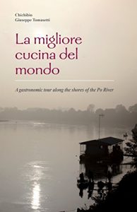 Baixar La migliore cucina del mondo: A gastronomic tour along the shores of the Po River (English Edition) pdf, epub, eBook