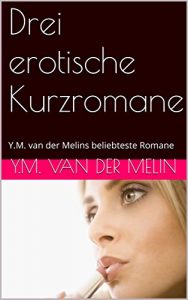Baixar Drei erotische Kurzromane: Y.M. van der Melins beliebteste Romane (German Edition) pdf, epub, eBook