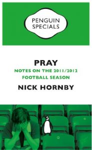 Baixar Pray: Notes on the 2011/2012 Football Season (Penguin Specials) pdf, epub, eBook