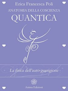 Baixar Anatomia della Coscienza Quantica: La fisica dell’auto-guarigione pdf, epub, eBook