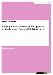 Baixar Integrated Water Recources Management in Rural Areas of Gunung Kidul (Indonesia) pdf, epub, eBook