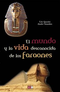 Baixar El mundo y la vida desconocida de los faraones pdf, epub, eBook