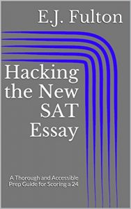 Baixar Hacking the New SAT Essay: An Accessible and Repeatable Guide for Any Level (English Edition) pdf, epub, eBook