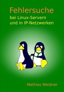 Baixar Fehlersuche bei Linux Servern und in IP-Netzwerken (German Edition) pdf, epub, eBook