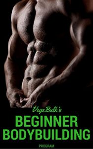 Baixar VegeBulk’s Beginner Bodybuilding Program (English Edition) pdf, epub, eBook