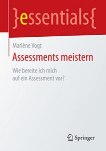 Baixar Assessments meistern: Wie bereite ich mich auf ein Assessment vor? (essentials) pdf, epub, eBook