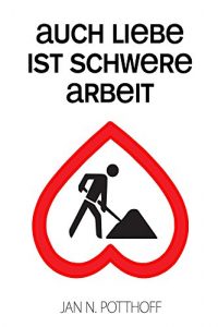 Baixar Auch Liebe ist schwere Arbeit (German Edition) pdf, epub, eBook