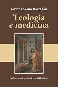 Baixar Teologia e medicina: Prefazione del Cardinale Joseph Ratzinger pdf, epub, eBook