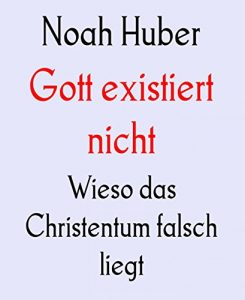 Baixar Gott existiert nicht: Wieso das Christentum falsch liegt (German Edition) pdf, epub, eBook