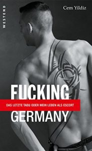 Baixar Fucking Germany: Das letzte Tabu oder mein Leben als Escort (German Edition) pdf, epub, eBook