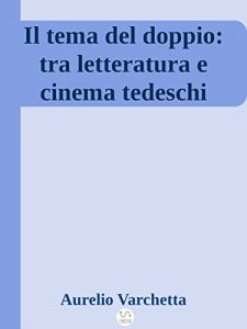Baixar Il tema del doppio: tra letteratura e cinema tedeschi pdf, epub, eBook