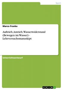 Baixar Auftrieb, Antrieb, Wasserwiderstand (Bewegen im Wasser) – Lehrversuchsmanuskipt pdf, epub, eBook