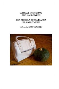 Baixar A small white bag and Halloween: Una piccola borsa bianca ed Halloween (Italian Edition) pdf, epub, eBook