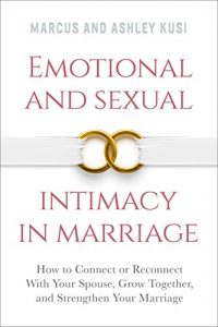 Baixar Emotional and Sexual Intimacy in Marriage: How to Connect or Reconnect With Your Spouse, Grow Together, and Strengthen Your Marriage (English Edition) pdf, epub, eBook