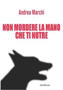 Baixar Non mordere la mano che ti nutre pdf, epub, eBook