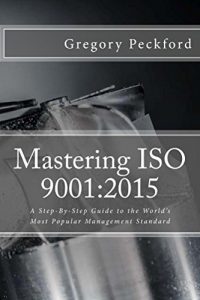 Baixar Mastering ISO 9001:2015: A Step-By-Step Guide To The World’s Most Popular Management Standard (English Edition) pdf, epub, eBook