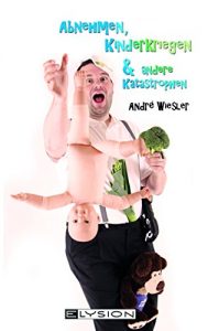 Baixar Abnehmen, Kinderkriegen und andere Katastrophen pdf, epub, eBook