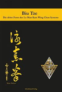 Baixar Biu Tze: Die dritte Form des Lo Man Kam Wing Chun Systems (German Edition) pdf, epub, eBook