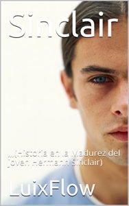 Baixar Sinclair: ,,,(Historia en la Madurez del joven Hermann Sinclair) (Spanish Edition) pdf, epub, eBook