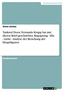 Baixar Tankred Dorst: Fernando Krapp hat mir diesen Brief geschrieben. Begegnung – Ehe – Liebe – Analyse der Beziehung der Hauptfiguren pdf, epub, eBook