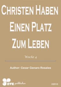 Baixar CHRISTEN HABEN EINEN PLATZ ZUM LEBEN (Wie man im christlichen Leben wachsen 4) (German Edition) pdf, epub, eBook
