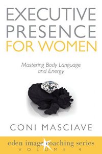 Baixar Executive Presence for Women 4: How to Polish Your Kinesthetic Facet to Embody the Part (Eden Image Coaching Series) (English Edition) pdf, epub, eBook